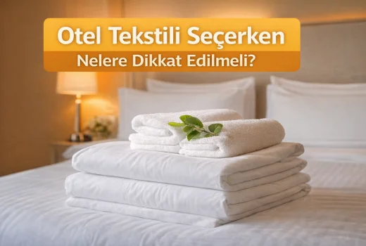 Otel Tekstili Seçerken Nelere Dikkat Edilmeli?