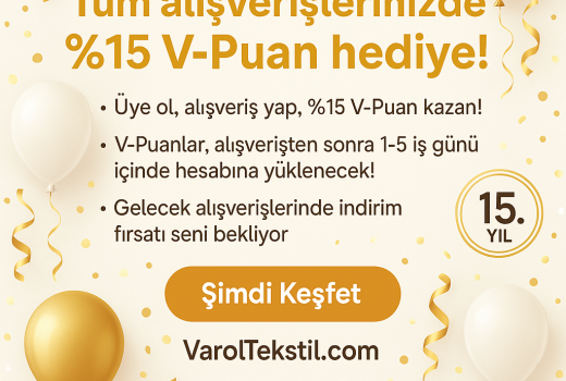 Varol Tekstil 15. Yılını Kutluyor: Tüm Alışverişlerinizde %15 V-Puan Hediye!